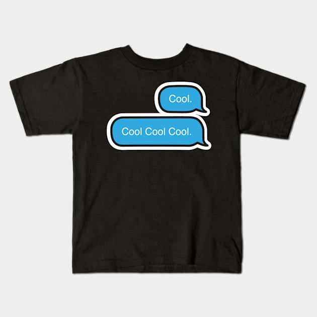 Cool. Cool Cool Cool. Kids T-Shirt by christiwilbert